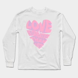 LOVE IS GREATER THAN HATE Long Sleeve T-Shirt